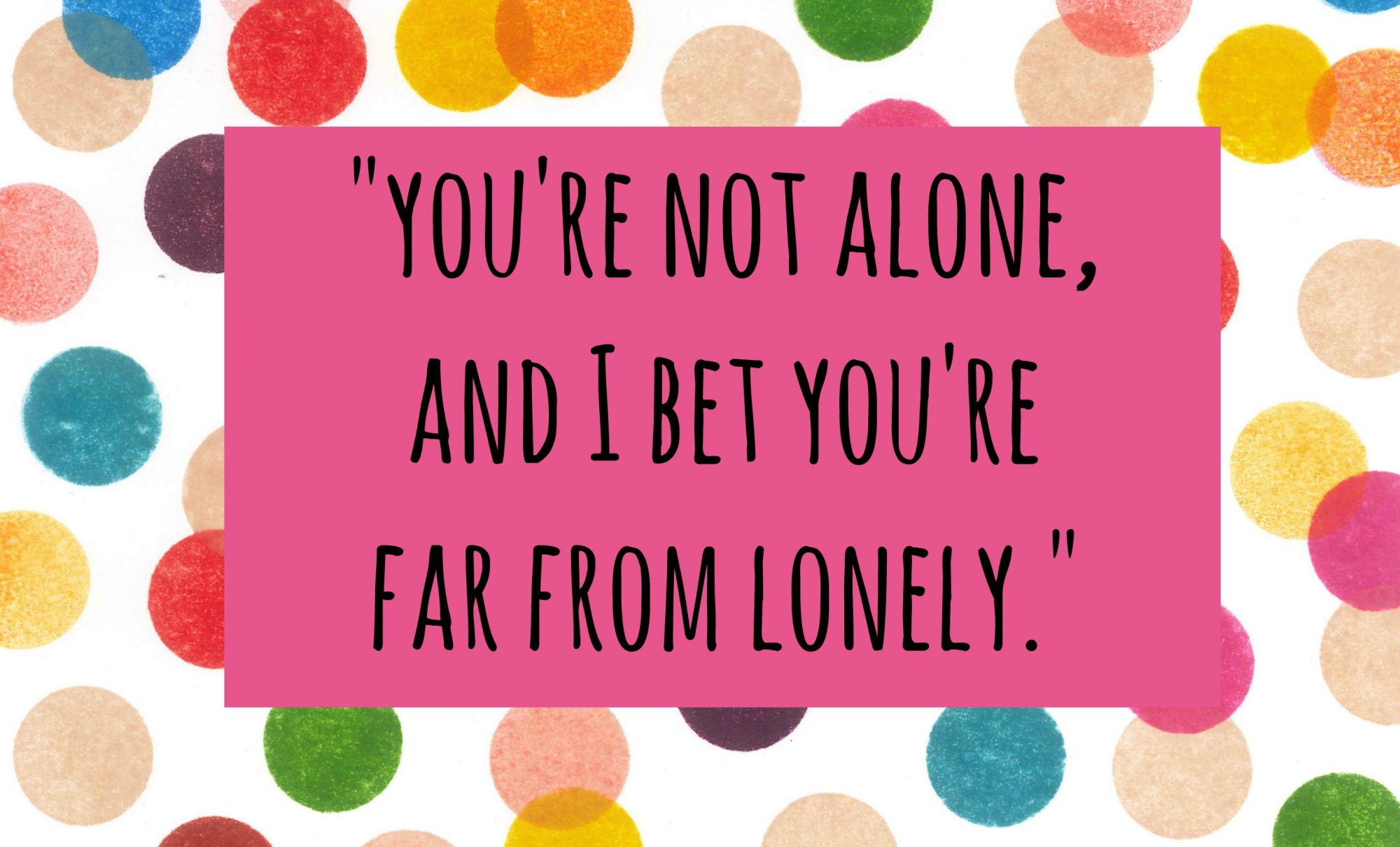 i'm lonely but don't want to talk to anyone