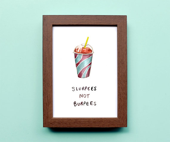 Slurpees Not Burpees, $14+