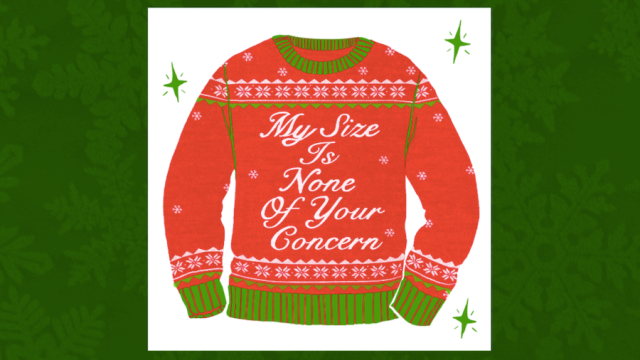 illustration of Ugly Sweater that reads "My Size Is Not Of Your Concern" on a green background