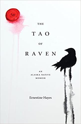 The Tao of Raven: An Alaska Native Memoir by Ernestine Hayes