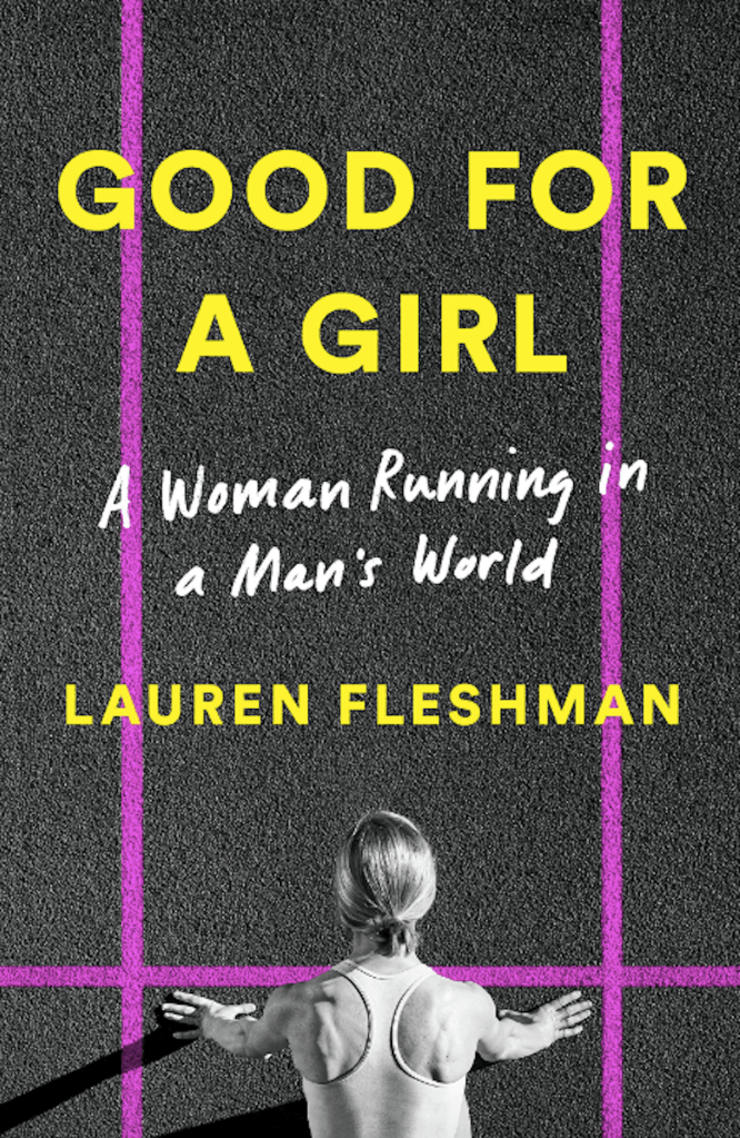 Good for a Girl: My Life Running in a Man's World
